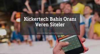 Kickertech Bahis Oranı Veren Siteler