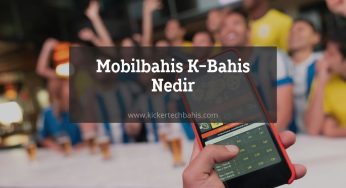 Mobilbahis K-Bahis Nedir